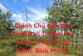 Chính Chủ Cần Bán Lô Đất Vị Trí Đẹp Tại Xã Lộc Thành, Lộc Ninh, Bình Phước